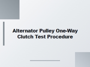 How to Test an Alternator One-Way Clutch Pulley