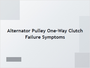 Diagnosing Alternator Pulley One-Way Clutch Failure