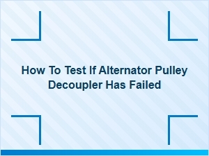 Diagnostic Testing for a Failed Alternator Pulley Decoupler